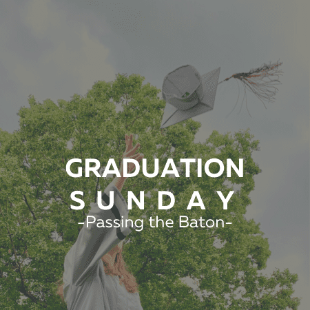 Graduation Sunday – Passing the Baton