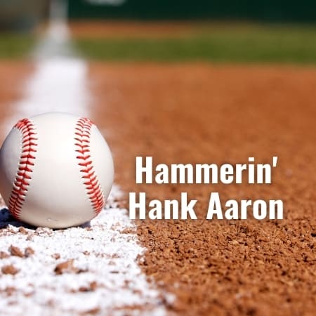 Hammerin’ Hank Aaron