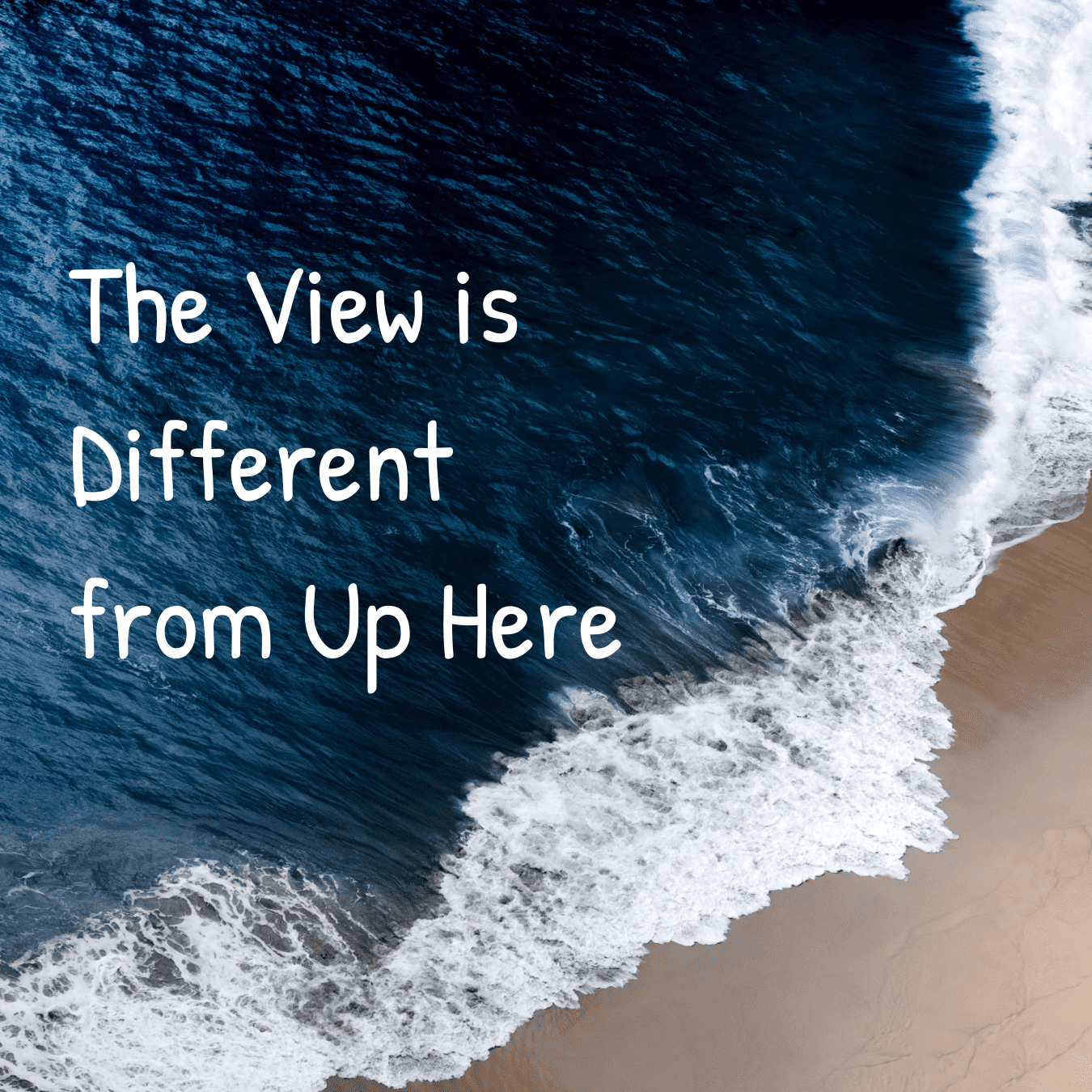 Featured image for “The View is Different from Up Here”