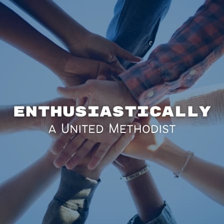 Featured image for “Enthusiastically United Methodist”