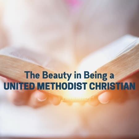 The Beauty In Being A United Methodist Christian