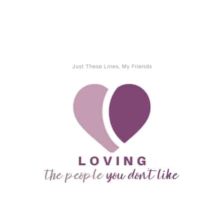 Loving the People You Don’t Like