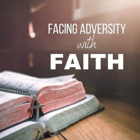 Facing Adversity with Faith