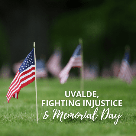 Just These Lines, My Friends: Uvalde, Fighting Injustice & Memorial Day