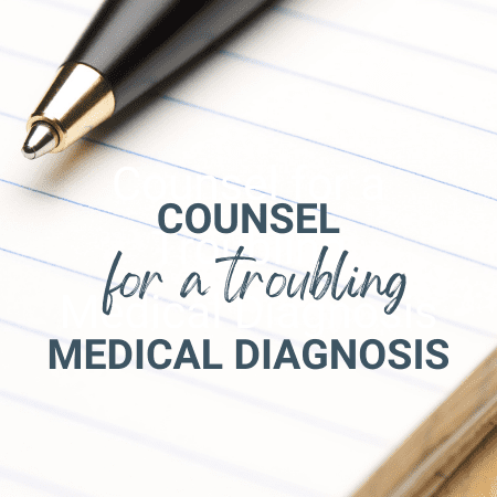 Counsel for a Troubling Medical Diagnosis