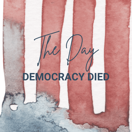Featured image for “The Day Democracy Died”