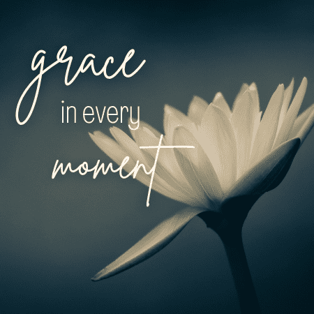 Grace In Every Moment