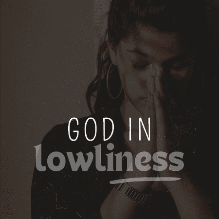 God in Lowliness