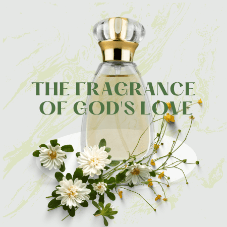 Featured image for “The Fragrance of God’s Love”