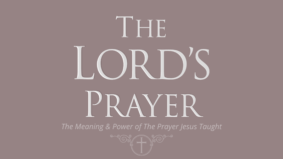 Featured image for “The Lord’s Prayer”