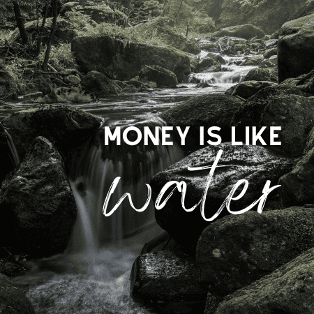 Money is Like Water