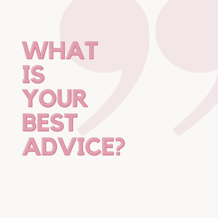 What is Your Best Advice?