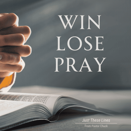 Win, Lose, Pray