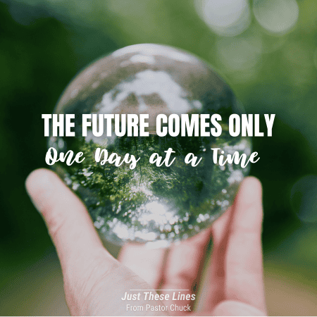 Featured image for “The Future Comes only One Day at a Time”