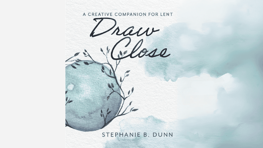 Featured image for “Draw Close: A Creative Lenten Group”