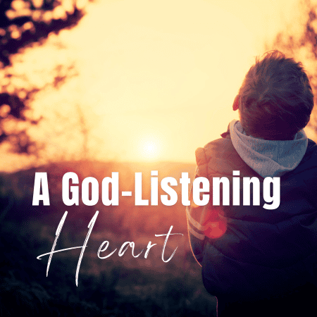 Featured image for “A God-Listening Heart”