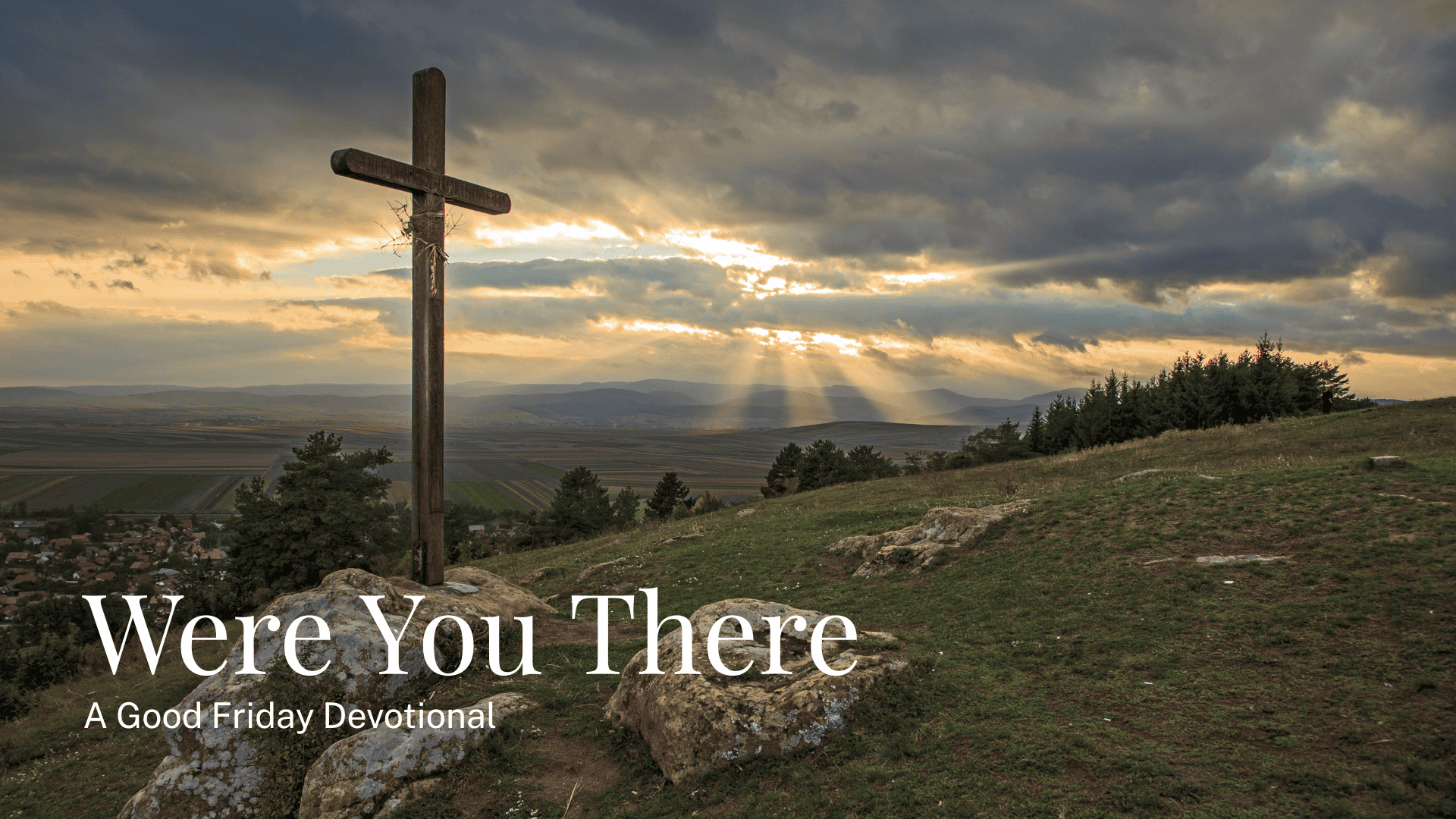 Featured image for “Were You There? — A Good Friday Devotional”