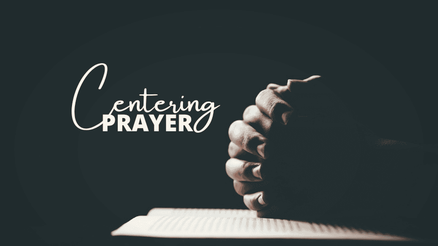 Featured image for “Centering Prayer”